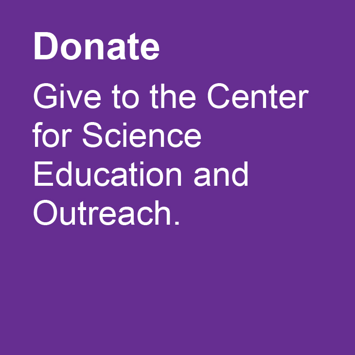 Donate: Give to the Center for Science Education and Outreach.