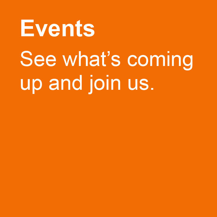 Events: See what's coming up and join us.
