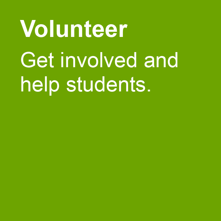 Volunteer: Get involved and help students.